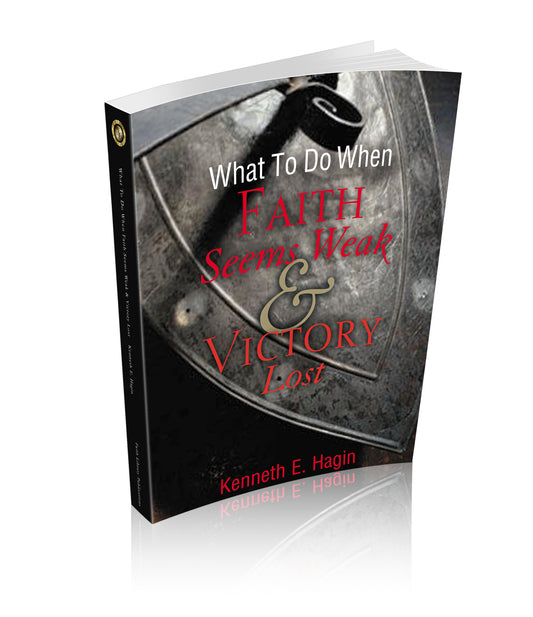 What to Do When Faith Seems Weak and Victory Lost