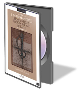 Understanding How to Fight the Good Fight of Faith Series (CDs)