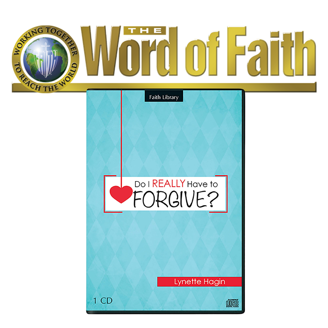 Do I Really Have to Forgive? - WORD OF FAITH SPECIAL OFFER!
